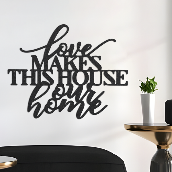 Love Makes This House Our Home Metal Wall Sign, Farmhouse Home Sign, Inspirational Metal Sign, Home Sweet Home Sign, Metal Wall Art