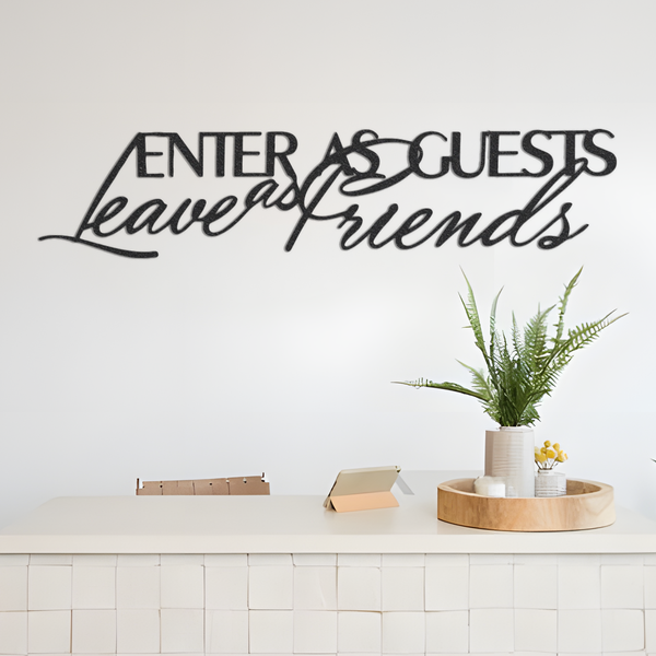 Metal " ENTER As GUESTS Leave As FRIENDS" wall words