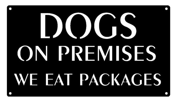 Metal Dogs on Premises We Eat Packages sign with powder coat finish