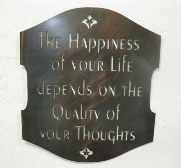 Metal HAPPINESS plaque ,The happiness of your life depends on the quality of your thoughts