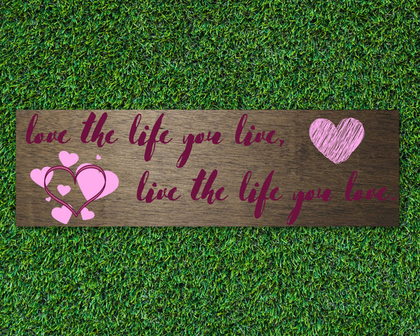 love the life you live, live the life you love. Inspirational sign, Wood sign, farmhouse decor, Wooden Plank, Gift for Her, Mothers day gift