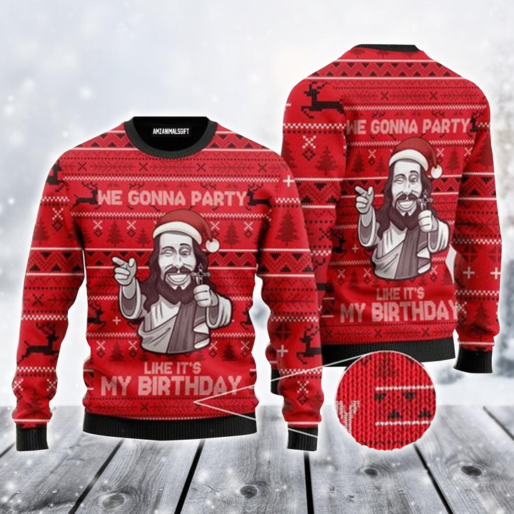 Jesus Ugly Sweater, Funny Jesus We Gonna Party Like It's My Birthday Ugly Sweater For Men & Women, Perfect Gift For Christmas, Friends, Family