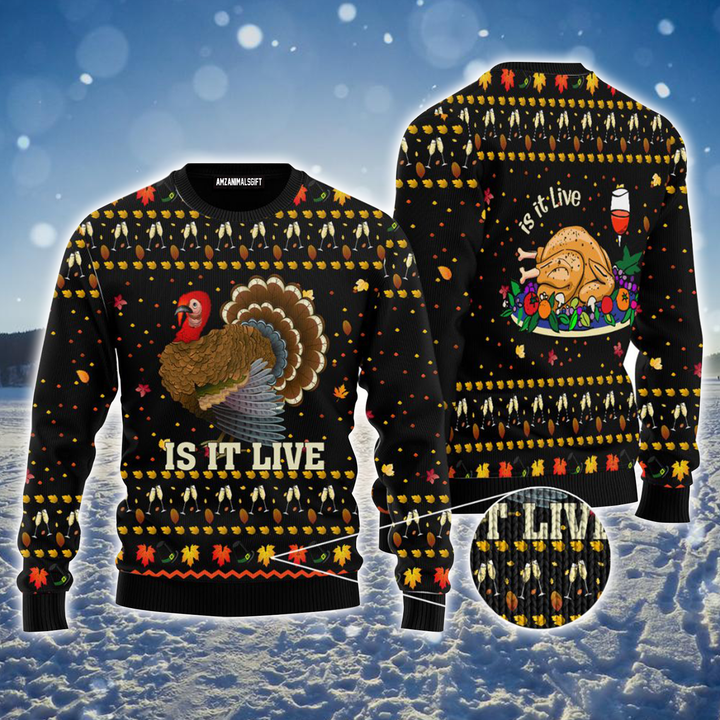 Thanksgiving Ugly Sweater, Funny Turkey Is It Live Ugly Sweater For Men & Women, Perfect Gift For Thanksgiving, Friends, Family