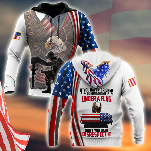 If You Haven't Risked Coming Home Under A Flag US Veteran 3D All Over Print | Adult | HP3247