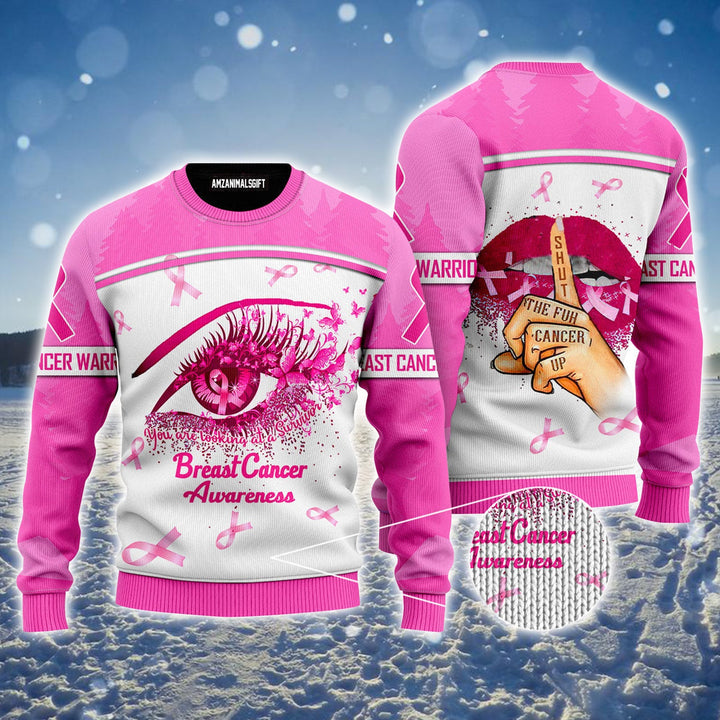 Breast Cancer Awareness Ugly Sweater, Shut The Fuh Cancer Up Ugly Sweater For Men & Women - Perfect Gift For Christmas, Family, Friends