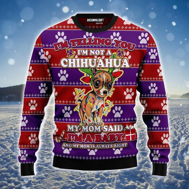 Chihuahua Baby Ugly Christmas Sweater, Chihuahua Loves Xmas, I'm Not A Chihuahua Ugly Sweater For Men & Women - Gift For Christmas, Chihuahua Lovers