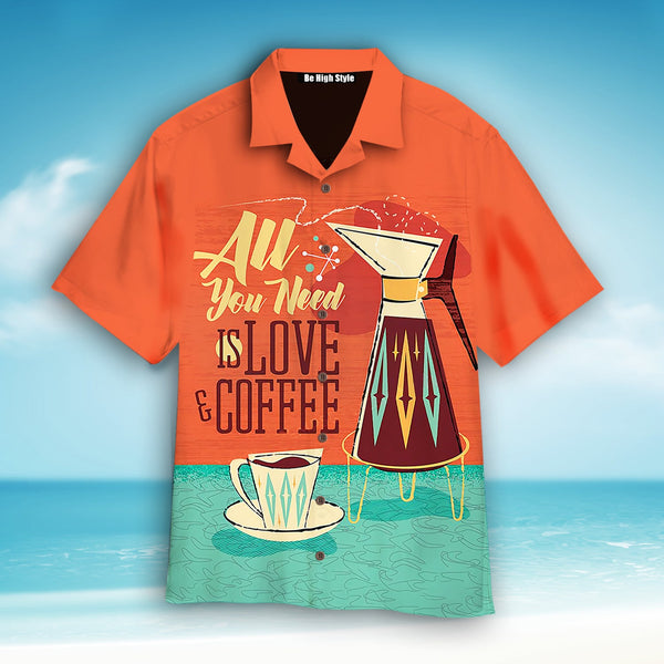 All You Need Is Love And Coffee Aloha Hawaiian Shirt | For Men & Women | HW2565