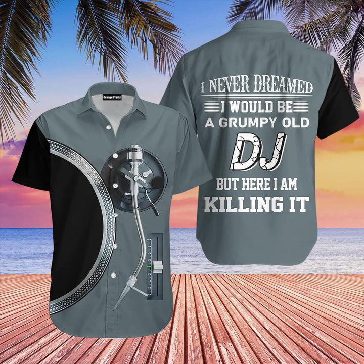 DJ I Never Dreamed I Would Be A Grumpy Old Hawaiian Shirt | For Men & Women | HW1922-BehighStyle