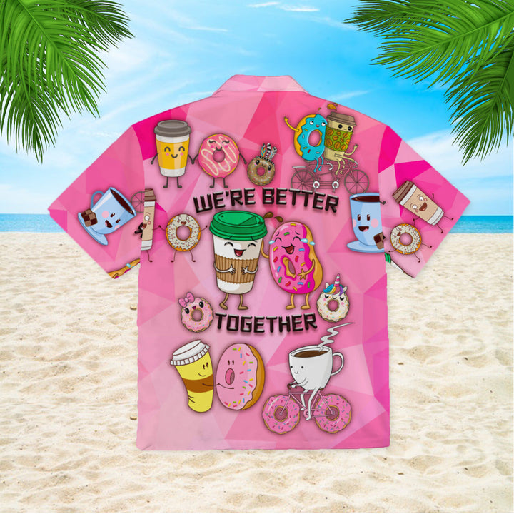 Donuts And Drinks We Are Better Together Hawaiian Shirt | For Men & Women | HW336-BehighStyle