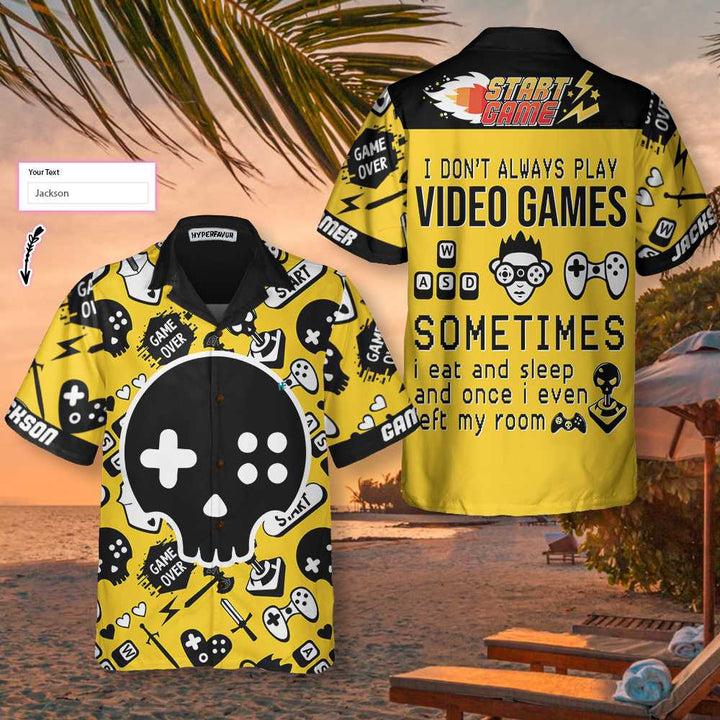 I Do Not Always Play Video Games I Get Hooked On It Custom Name Hawaiian Shirt | For Men & Women | HN611-BehighStyle