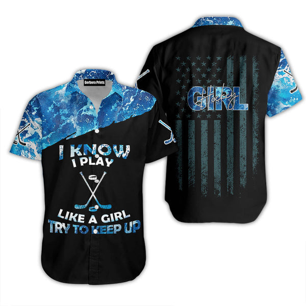 I Know I Play Like A Hockey Girl Aloha Hawaiian Shirts For Men & For Women | WH1005