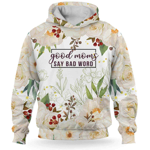 Mom Flower Good Moms Say Bad Words 3D All Over Print | For Men & Women | Adult | HP1107-BehighStyle