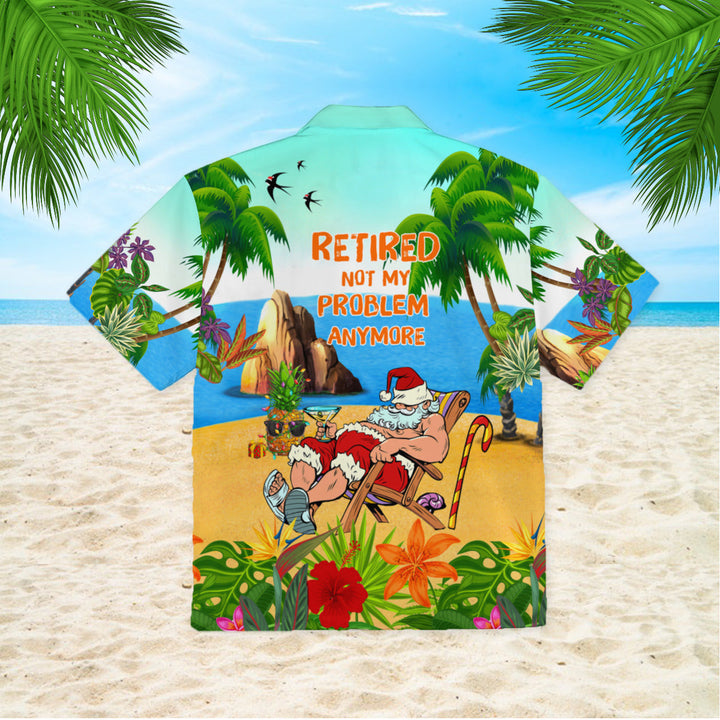 Retired Not My Problem Anymore Santa Is Coming Hawaiian Shirt | For Men & Women | HW339-BehighStyle