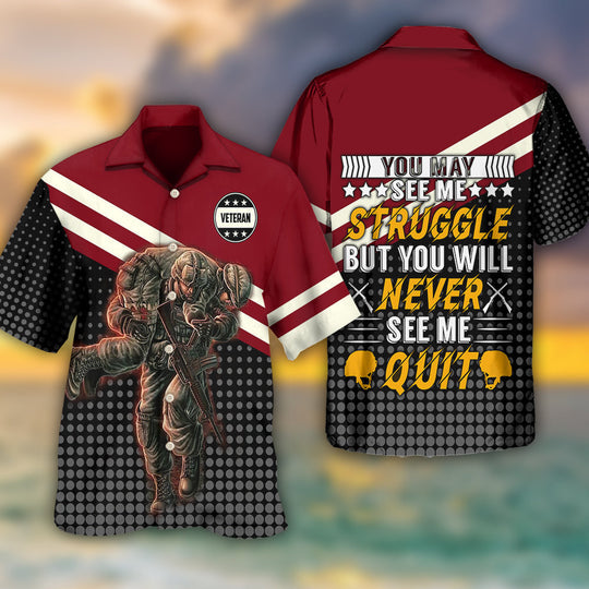 Veteran You May See Me Struggle But You Will Never See Me Quit Hawaiian Shirt | HW3288