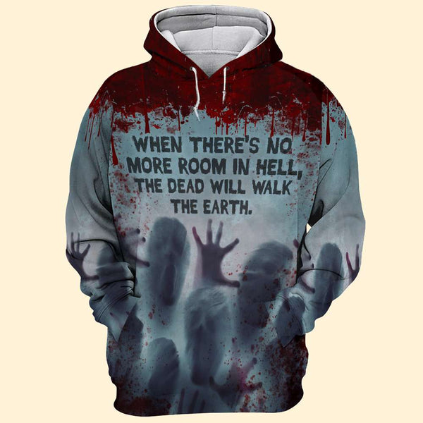 When There's No More Room In Hell The Dead Will Walk The Earth 3D All Over Print | Adult | HP2839