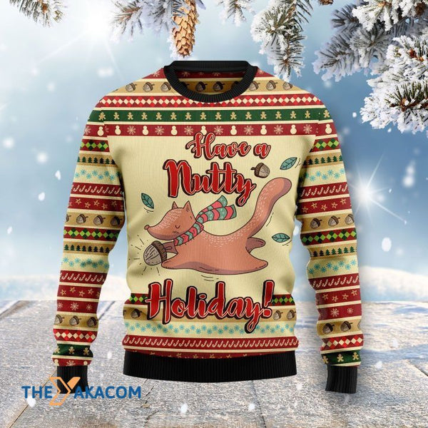 Lovely Squirrel Have A Nutty Holiday Christmas Is Better Gift For Christmas Ugly Christmas Sweater | Adult | US2665