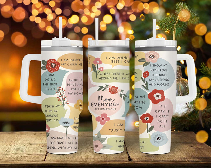 Mom Daily Affirmation 40oz Tumbler, Positive Affirmation Tumbler Gift For Mom, Mental Health Tumbler Cup, Positive Mindset Tumbler